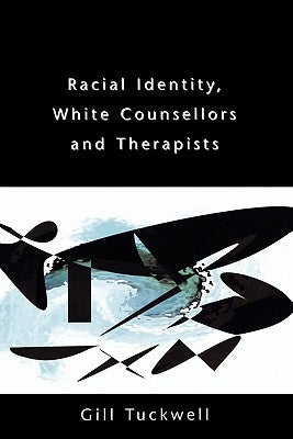 Racial Identity, White Counsellors and Therapists by Tuckwell