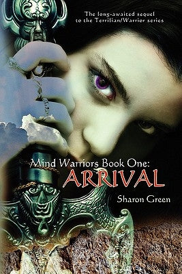 Mind Warriors Book One: Arrival: The long-awaited sequel to the Terrilian/Warrior series by Green, Sharon