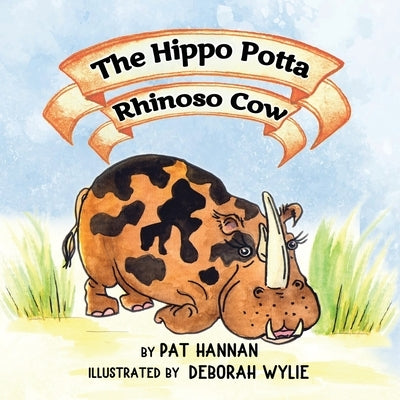 The Hippo Potta Rhinoso Cow by Hannan, Pat