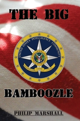 The Big Bamboozle: 9/11 and the War on Terror by Marshall, Philip