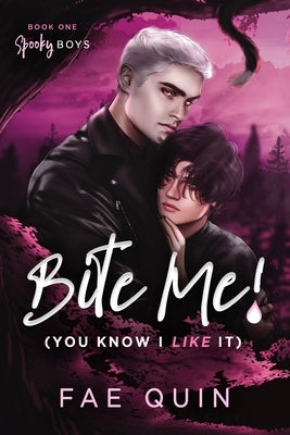 Bite Me! (You Know I Like It) MM Paranormal Vampire Romance by Quin, Fae