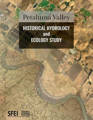 Petaluma Valley Historical Hydrology and Ecology Study by Baumgarten, Sean