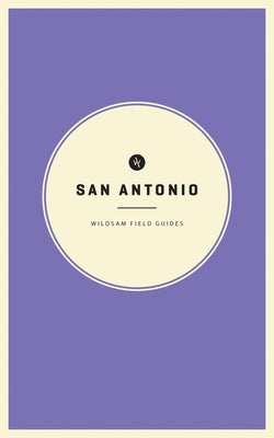 Wildsam Field Guides: San Antonio by Bruce, Taylor