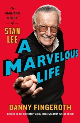 A Marvelous Life: The Amazing Story of Stan Lee by Fingeroth, Danny