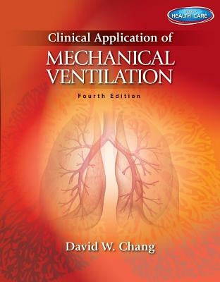 Clinical Application of Mechanical Ventilation by Chang, David