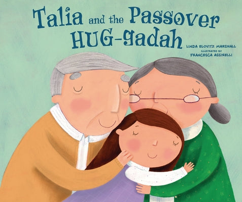 Talia and the Passover Hug-Gadah by Marshall, Linda Elovitz