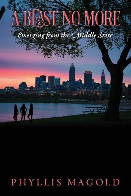 A Beast No More: Emerging from the Middle State by Magold, Phyllis