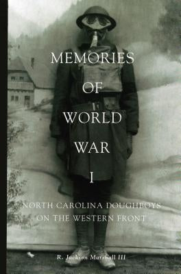 Memories of World War I: North Carolina Doughboys on the Western Front by Marshall, R. Jackson