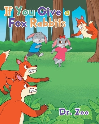 If You Give a Fox Rabbits by Dr Zee