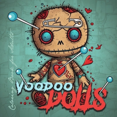 Voodoo Dolls Coloring Book for Adults: Voodoo Dolls Coloring Book for adults Creepy Halloween Coloring Book grayscale horror dolls coloring book gothi by Publishing, Monsoon