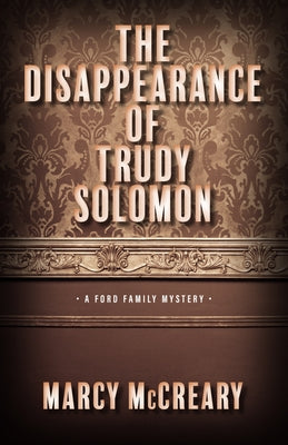 The Disappearance of Trudy Solomon: Volume 1 by McCreary, Marcy