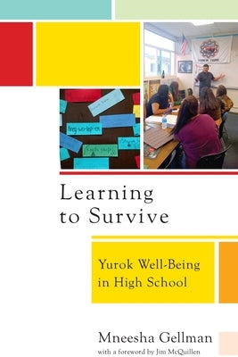 Learning to Survive: Yurok Well-Being in High School by Gellman, Mneesha