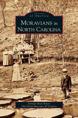 Moravians in North Carolina by Bower, Jennifer Bean