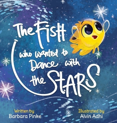 The Fish who Wanted to Dance With the Stars by Pinke, Barbara