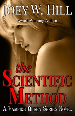 The Scientific Method: A Vampire Queen Series Novel by Hill, Joey W.