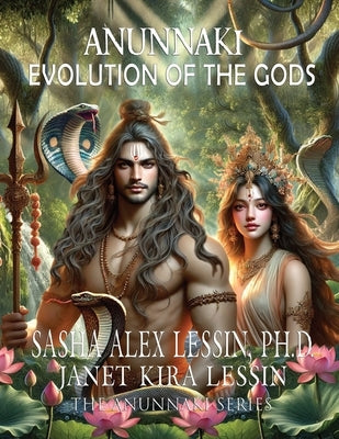Anunnaki Evolution of the Gods by Lessin, Janet Kira