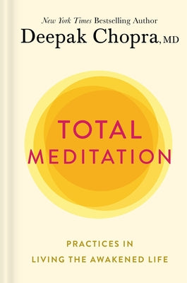 Total Meditation: Practices in Living the Awakened Life by Chopra, Deepak