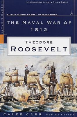 The Naval War of 1812 by Roosevelt, Theodore