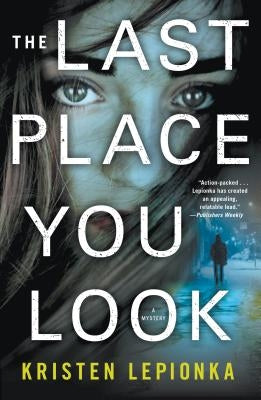 The Last Place You Look: A Mystery by Lepionka, Kristen