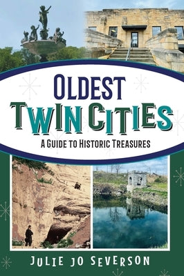 Oldest Twin Cities: A Guide to Historic Treasures by Severson, Julie Jo