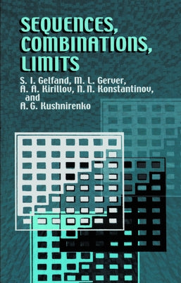 Sequences, Combinations, Limits by Gelfand, S. I.