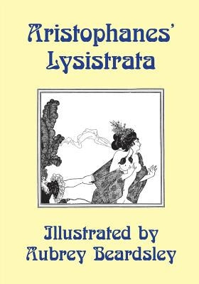 Lysistrata: Illustrated by Aubrey Beardsley by Aristophanes