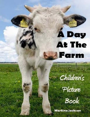 A Day At The Farm: Children's Picture Book (Ages 2-6) by Jackson, Martina