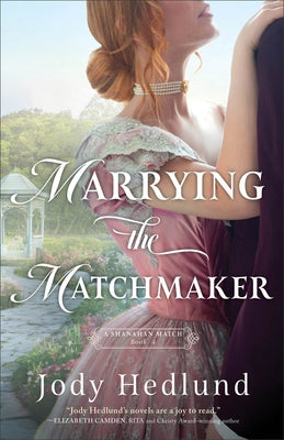 Marrying the Matchmaker by Hedlund, Jody