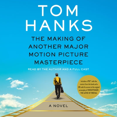 The Making of Another Major Motion Picture Masterpiece by Hanks, Tom