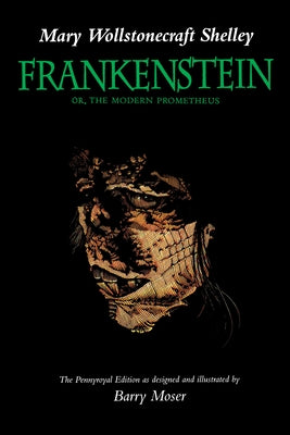 Frankenstein: Or, the Modern Prometheus, the Pennyroyal Edition by Shelley, Mary Wollstonecraft