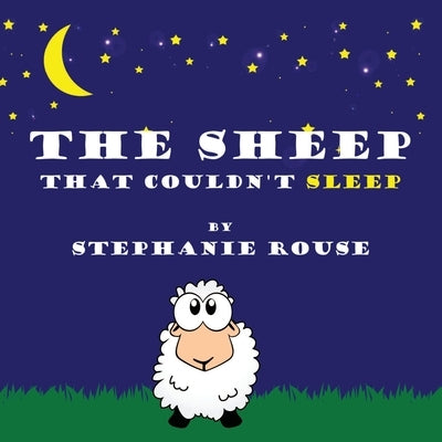 The Sheep That Couldn't Sleep by Rouse, Stephanie