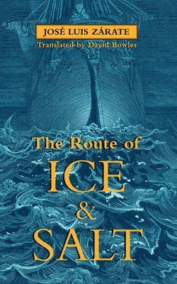 The Route of Ice and Salt by Zarate, Jose Luis