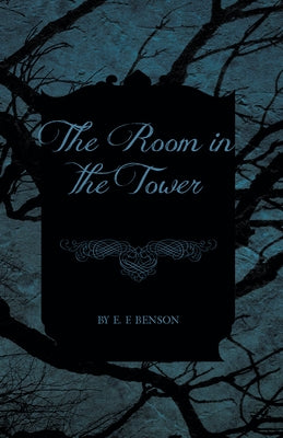 The Room in the Tower by Benson, E. F.