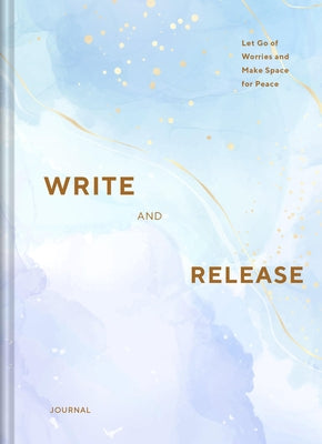 Write and Release Journal: Let Go of Worries and Make Space for Peace by Taggart, Nicola Ries