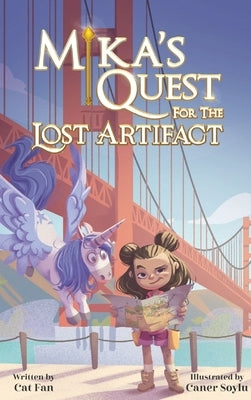 Mika's Quest for the Lost Artifact: A Magical Hunt Through the Streets of San Francisco by Fan, Cat