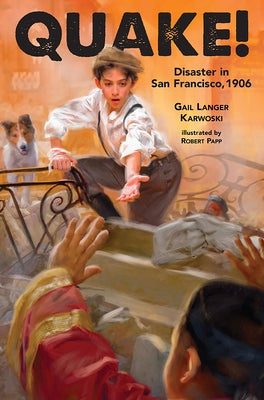 Quake!: Disaster in San Francisco, 1906 by Karwoski, Gail Langer