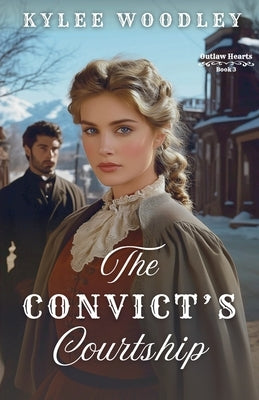 The Convict's Courtship by Woodley, Kylee