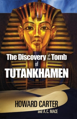 The Discovery of the Tomb of Tutankhamen by Carter, Howard