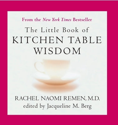 The Little Book of Kitchen Table Wisdom by Remen, Rachel Naomi