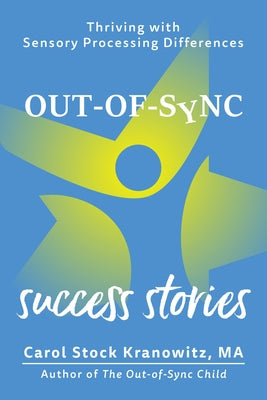 Out-Of-Sync Success Stories: Thriving with Sensory Processing Differences by Stock Kranowitz, Carol