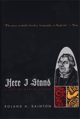 Here I Stand: A Life of Martin Luther by Bainton, Roland H.