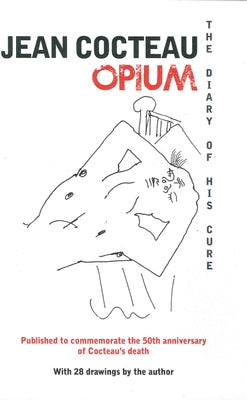 Opium: The Diary of His Cure by Cocteau, Jean