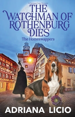 The Watchman of Rothenburg Dies: A German Cozy Mystery by Licio, Adriana