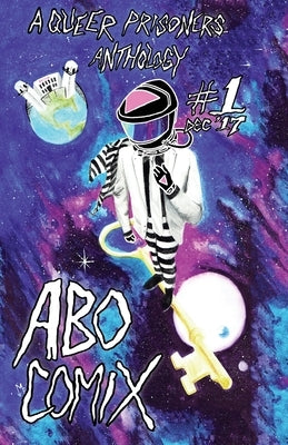 A.B.O. Comix Vol 1: A Queer Prisoners Anthology by Cendre, Casper