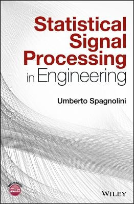 Statistical Signal Processing in Engineering by Spagnolini, Umberto