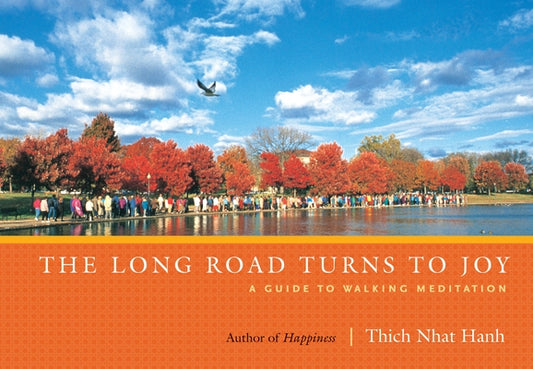 The Long Road Turns to Joy: A Guide to Walking Meditation by Nhat Hanh, Thich