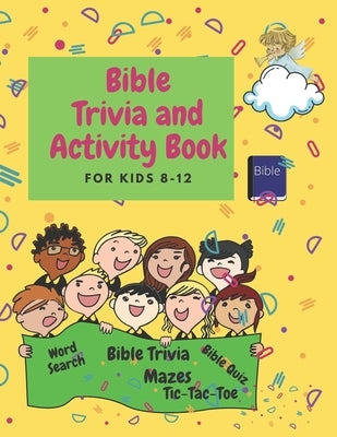 Bible Trivia and Activity Book for Kids 8-12: Words Search, Bible Trivia, Coloring, Bible Quiz, Tic-Tac-Toe and Mazes by Watkins, D. W.