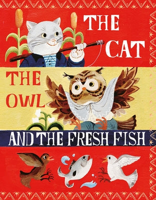 The Cat, the Owl and the Fresh Fish: A Picture Book by Robert, Nadine