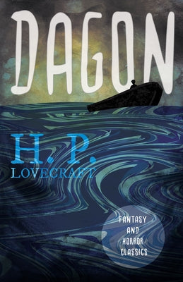 Dagon (Fantasy and Horror Classics);With a Dedication by George Henry Weiss by Lovecraft, H. P.