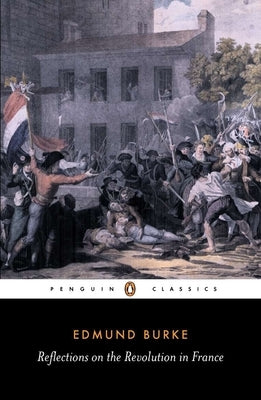 Reflections on the Revolution in France by Burke, Edmund